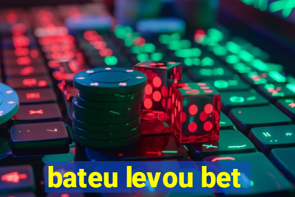 bateu levou bet